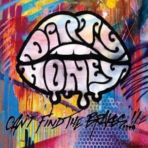 DIRTY HONEY Can’t Find The Brakes (coloured)