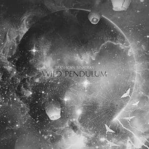 TRASHCAN SINATRAS Wild Pendulum