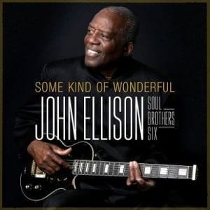 JOHN ELLISON & SOUL BROTHERS SIX Some Kind Of Wonderful