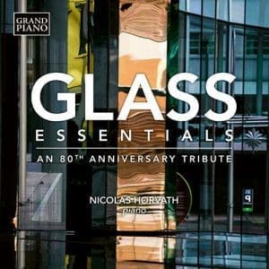 PHILIP GLASS / NICOLAS HORVATH Glass Essentials: An 80th Anniversary Tribute