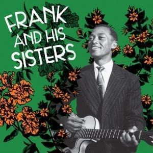 FRANK & HIS SISTERS Frank & His Sisters