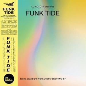 VA / DJ NOTOYA Funk Tide: Tokyo Jazz-Funk From Electric Bird 1978-87 Selected By Dj Notoya CD