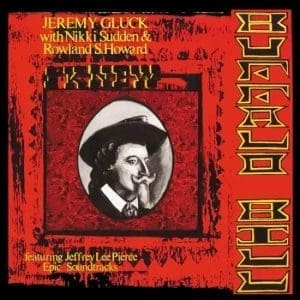 JEREMY GLUCK WITH NIKKI SUDDEN & ROWLAND S HOWARD I Knew Buffalo Bill (Rsd 2024)
