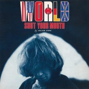 JULIAN COPE World Shut Your Mouth