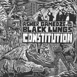 ASHER GAMEDZE & THE BLACK LUNGS Constitution 2LP