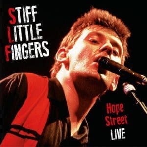 STIFF LITTLE FINGERS Hope Street Live
