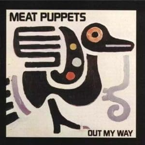 MEAT PUPPETS Out My Way