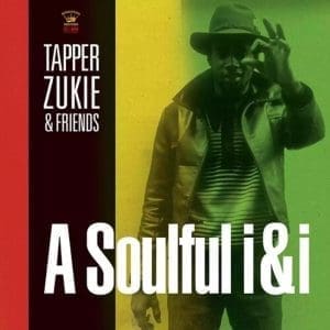 TAPPER ZUKIE & FRIENDS A Soulful I & I