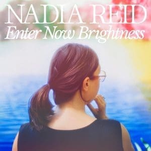 NADIA REID Enter Now Brightness CD