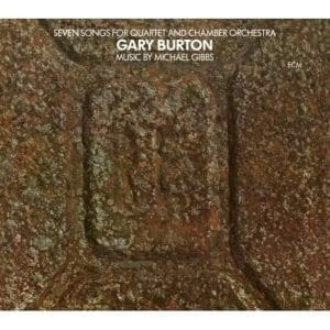 GARY BURTON Seven Songs For Quartet And Chamber Orchestra