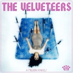 THE VELVETEERS A Million Knives