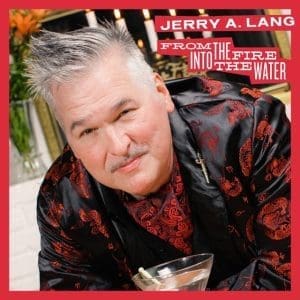 JERRY A From The Fire Into The Water