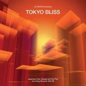 VA Tokyo Bliss Japanese Funk, Boogie And City Pop From King Records 1974-88 Selected By Dj Notoya