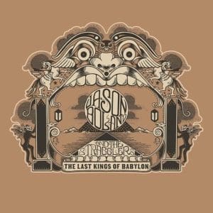 JASON BOLAND & THE STRAGGLERS The Last Kings of Babylon