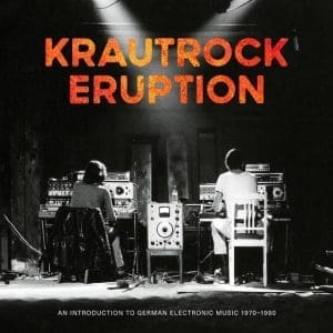 VA Krautrock Eruption – An Introduction To German Electronic Music 1970-1980
