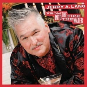 JERRY A. From The Fire Into The Water