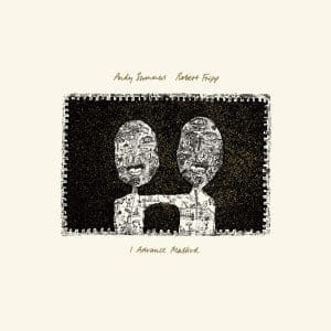 ANDY SUMMERS & ROBERT FRIPP I Advance Masked (2024 David Singleton mix)