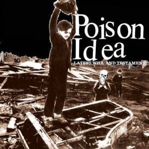 POISON IDEA Latest Will And Testiment