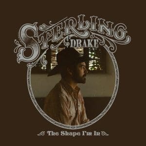 STERLING DRAKE The Shape I'm In (Clear)