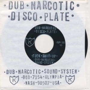 DUB NARCOTIC SOUND SYSTEM Fuck Shit Up 7"