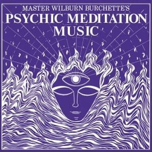 MASTER WILBURN BURCHETTE Psychic Meditation Music