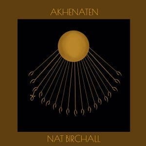 NAT BIRCHALL Akhenaten