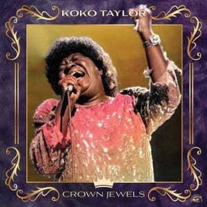 KOKO TAYLOR Crown Jewels