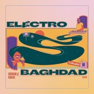 SHIRAN & BAKAL Electro Baghdad - اليكترو بغداد