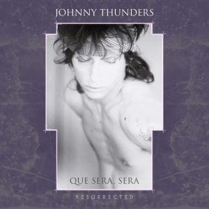 JOHNNY THUNDERS Que Sera Sera - Resurrected 3CD