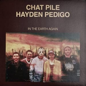 CHAT PILE & HAYDEN PEDIGO In The Earth Again