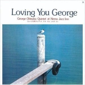 GEORGE OTSUKA QUINTET Loving You George CD