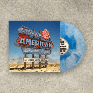 BIG D AND THE KIDS TABLE The Good Ole American Saturday Night (Blue Dream Splash)