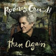 RODNEY CROWELL Then Again (indies,signed, swamp green)