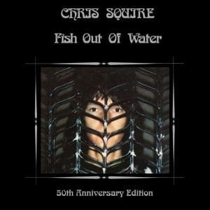 CHRIS SQUIRE Fish Out Of Water - The 50th Anniversary Remix (half Speed Master)