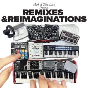MARK DE CLIVE-LOWE Presents: Remixes & Reimaginations 2LP