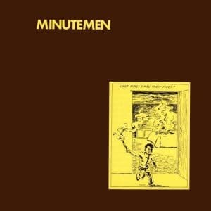 MINUTEMEN What Makes A Man Start Fires?